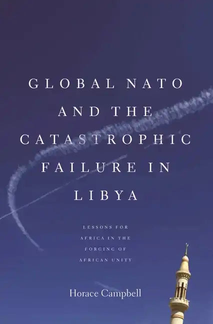 Global NATO and the Catastrophic Failure in Libya - Paperback