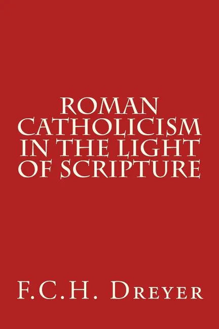Roman Catholicism in the Light of Scripture - Paperback