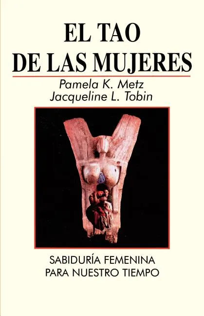 El Tao de las Mujeres: Sabidura Femenina Para Nuestro Tiempo = The Tao of Women - Paperback