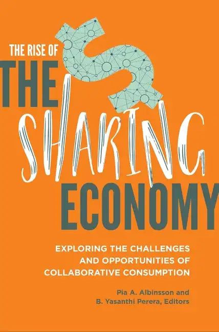 The Rise of the Sharing Economy: Exploring the Challenges and Opportunities of Collaborative Consumption - Hardcover