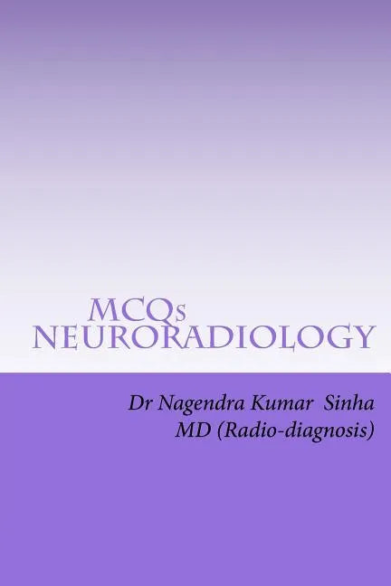 MCQs NEURO-RADIOLOGY: Self-assessment For FRCR Part 2A, American Board of Rdiology - Paperback