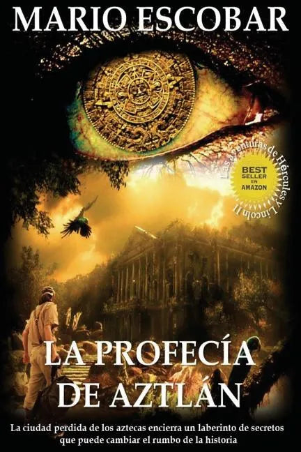 La profecia de Aztlan: La ciudad perdida de los aztecas encierra un laberinto de secretos que puede cambiar el rumbo de la historia - Paperback