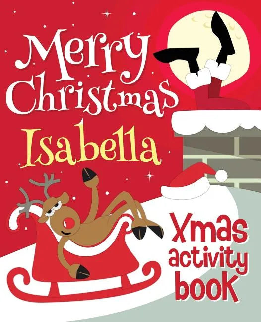 Merry Christmas Isabella - Xmas Activity Book: (Personalized Children's Activity Book) - Paperback