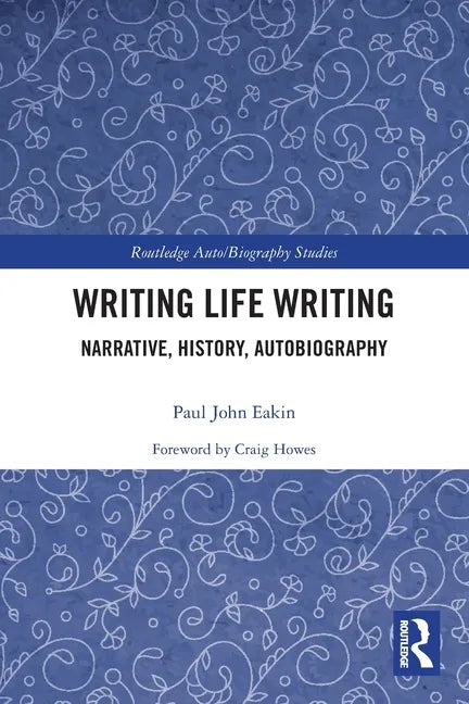 Writing Life Writing: Narrative, History, Autobiography - Paperback