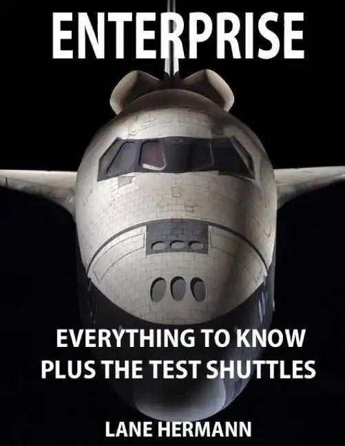 ENTERPRISE Everything to Know: Plus the Test Shuttles - Paperback