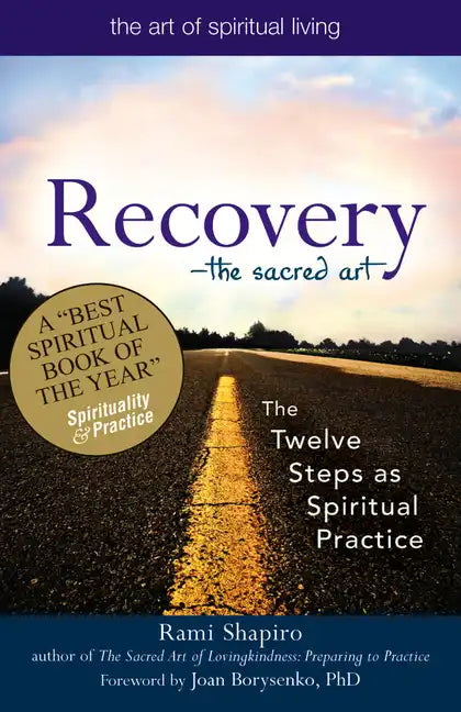Recovery--The Sacred Art: The Twelve Steps as Spiritual Practice - Paperback