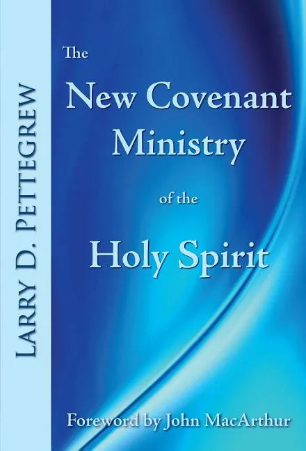 The New Covenant Ministry of the Holy Spirit - Paperback