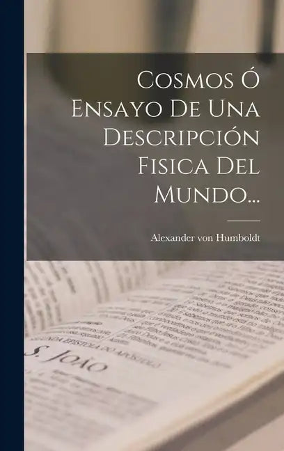 Cosmos Ó Ensayo De Una Descripción Fisica Del Mundo... - Hardcover