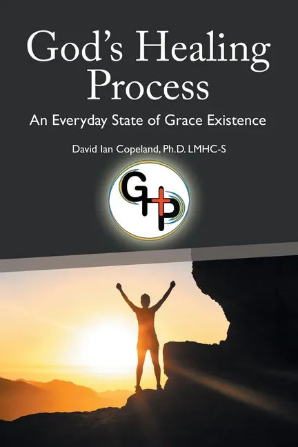 God's Healing Process: An Everyday State of Grace Existence - Paperback