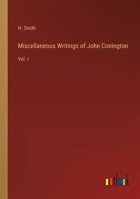 Miscellaneous Writings of John Conington: Vol. I - Paperback