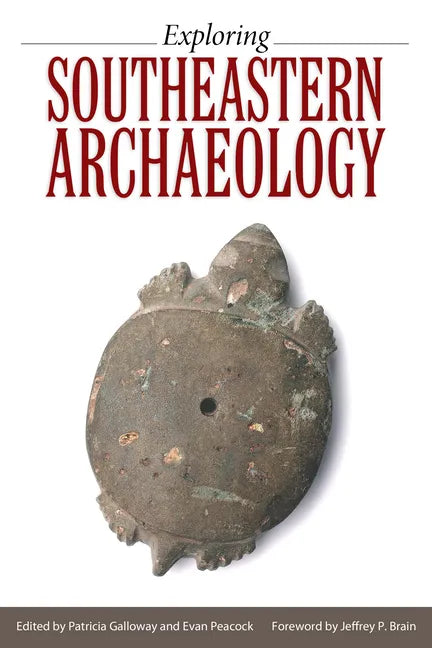 Exploring Southeastern Archaeology - Hardcover
