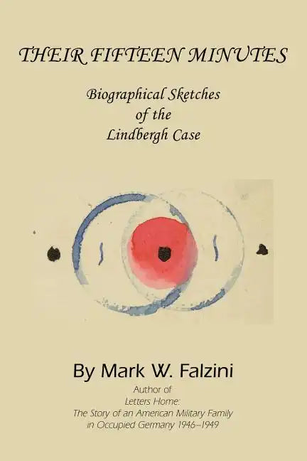 Their Fifteen Minutes: Biographical Sketches of the Lindbergh Case - Paperback