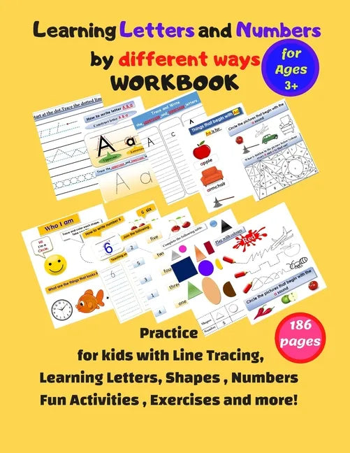 Learning Letters and Numbers by different ways Workbook: Practice kids&pre k with Line Tracing, Following Directions, Learning Letters, Shapes, Number - Paperback