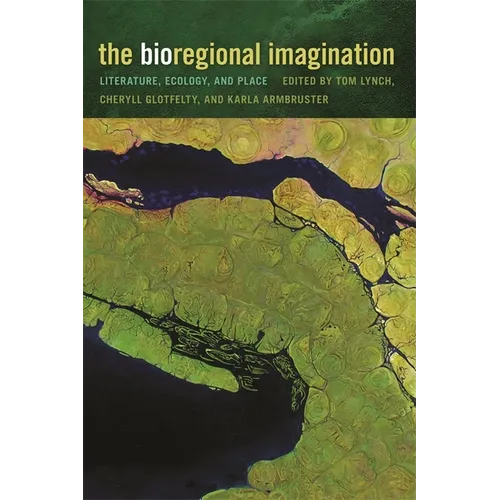 The Bioregional Imagination: Literature, Ecology, and Place - Paperback