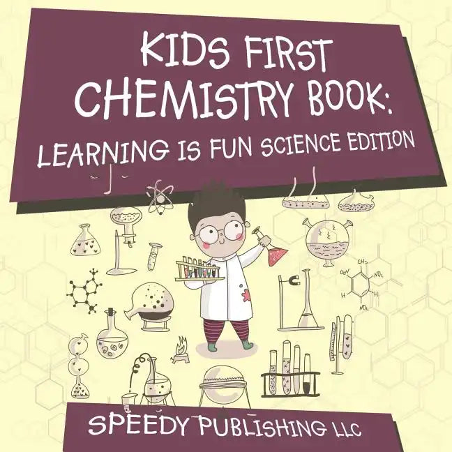 Kids First Chemistry Book: Learning is Fun Science Edition - Paperback