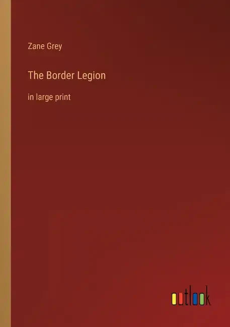 The Border Legion: in large print - Paperback
