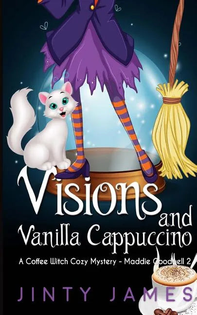 Visions and Vanilla Cappuccino: A Coffee Witch Cozy Mystery - Paperback