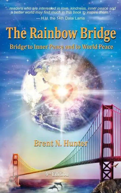 The Rainbow Bridge: Bridge to Inner Peace and to World Peace - Hardcover