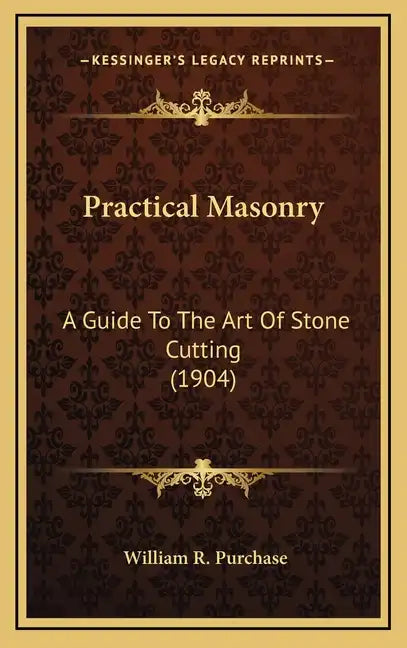 Practical Masonry: A Guide to the Art of Stone Cutting (1904) - Hardcover