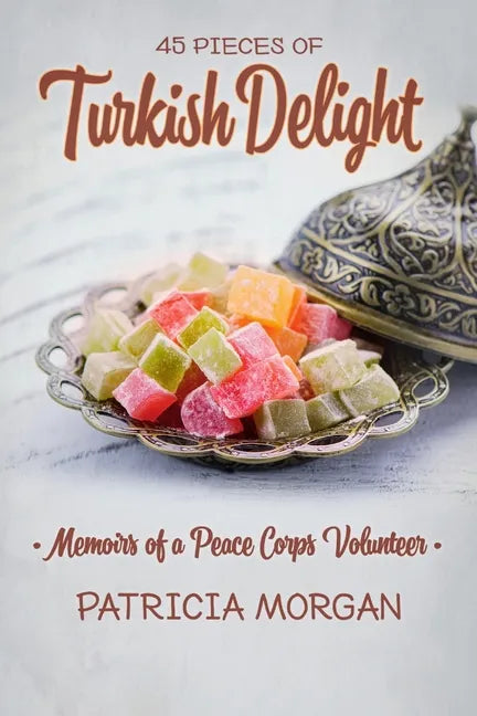 Turkish Delight: Memoirs of a Peace Corps Volunteer - Paperback