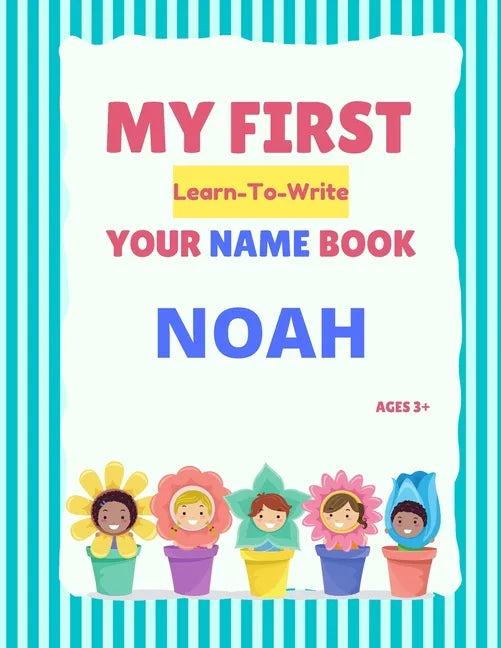 My First Learn-To-Write Your Name Book: Noah - Paperback