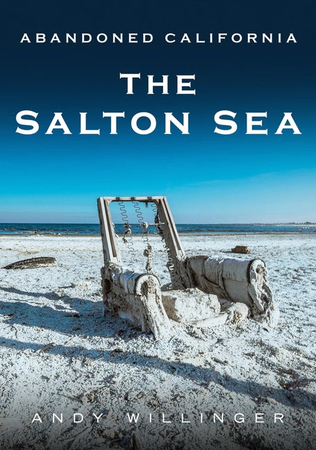 Abandoned California: The Salton Sea - Paperback