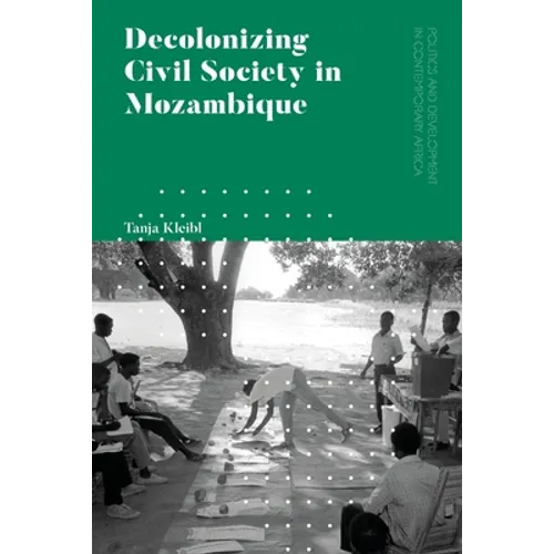 Decolonizing Civil Society in Mozambique: Governance, Politics and Spiritual Systems - Paperback