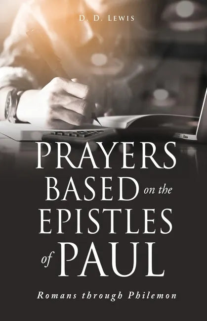 Prayers Based on the Epistles of Paul: Romans through Philemon - Paperback