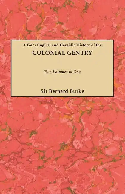 Genealogical and Heraldic History of the Colonial Gentry. Two Volumes in One - Paperback