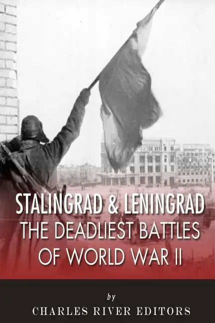 Stalingrad and Leningrad: The Deadliest Battles of World War II - Paperback