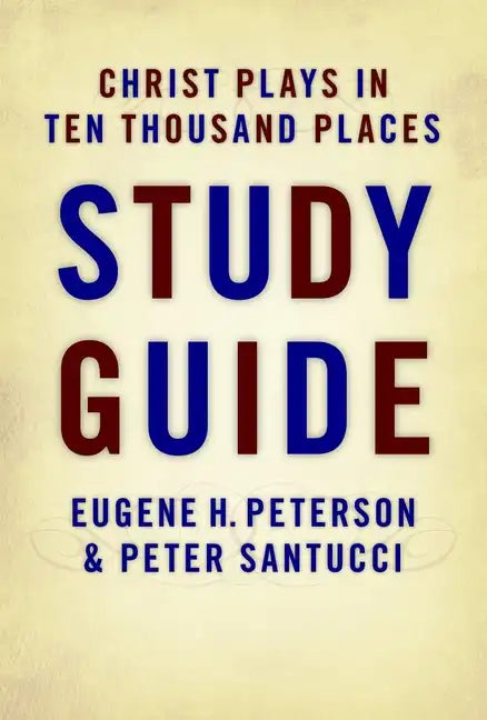 Christ Plays in Ten Thousand Places Study Guide - Paperback