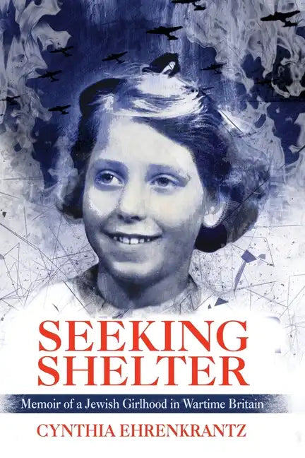 Seeking Shelter: Memoir of a Jewish Girlhood in Wartime Britain - Paperback