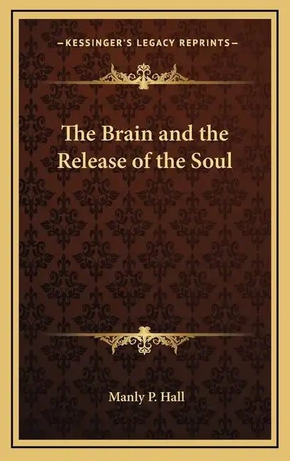 The Brain and the Release of the Soul - Hardcover