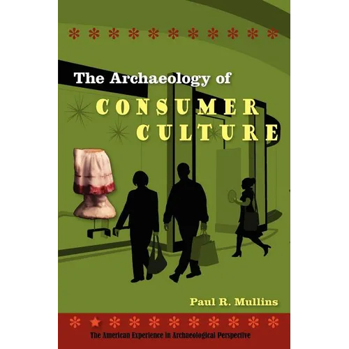The Archaeology of Consumer Culture - Paperback