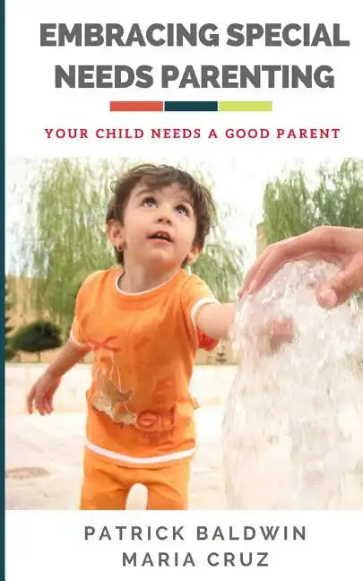 Embracing Special Needs Parenting: Your Child Needs a Good Parent - Paperback