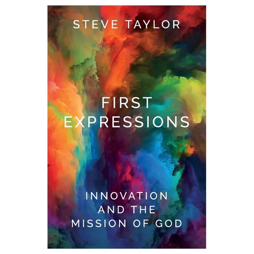 First Expressions: Innovation and the Mission of God - Paperback