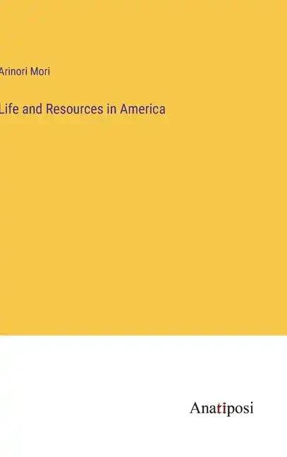 Life and Resources in America - Hardcover