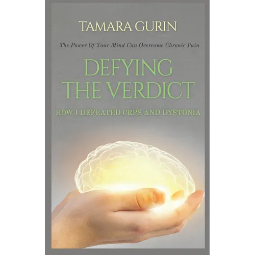 Defying The Verdict: How I Defeated Chronic Pain - Paperback