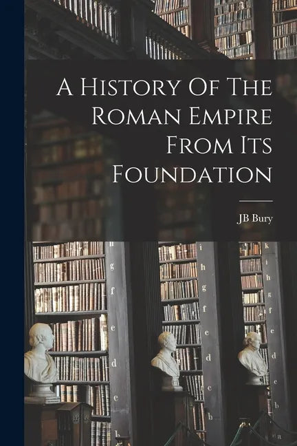 A History Of The Roman Empire From Its Foundation - Paperback