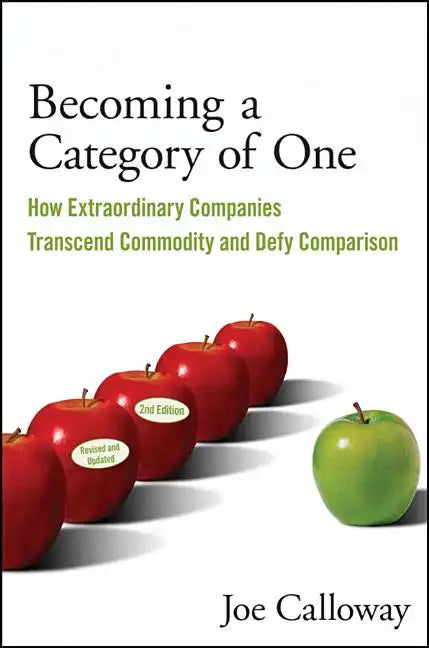 Becoming a Category of One: How Extraordinary Companies Transcend Commodity and Defy Comparison - Paperback