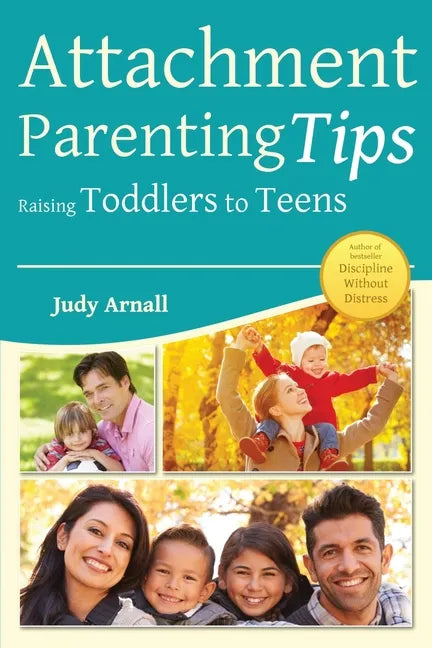 Attachment Parenting Tips Raising Toddlers to Teens - Paperback
