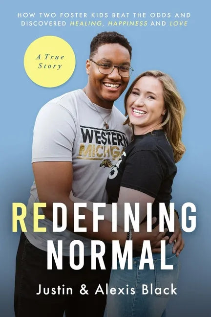 Redefining Normal: How Two Foster Kids Beat The Odds and Discovered Healing, Happiness and Love - Paperback