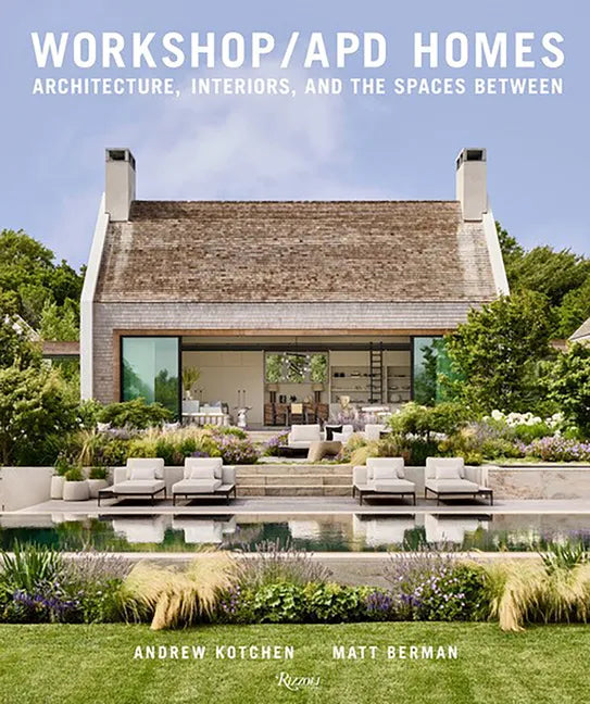 Workshop/Apd Homes: Architecture, Interiors, and the Spaces Between - Hardcover
