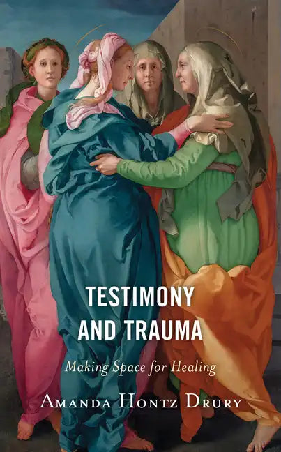 Testimony and Trauma: Making Space for Healing - Paperback