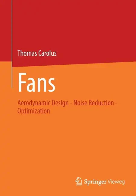 Fans: Aerodynamic Design - Noise Reduction - Optimization - Paperback