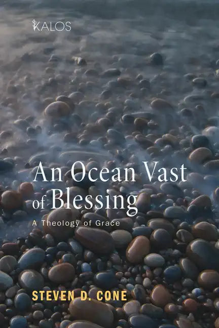 An Ocean Vast of Blessing: A Theology of Grace - Hardcover