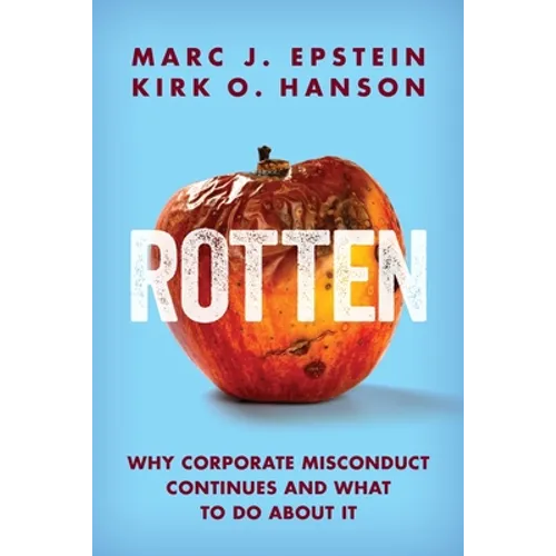 Rotten: Why Corporate Misconduct Continues and What to Do about It - Paperback