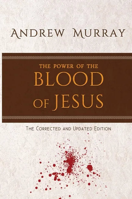 The Power of the Blood of Jesus: The Corrected and Updated Edition - Paperback