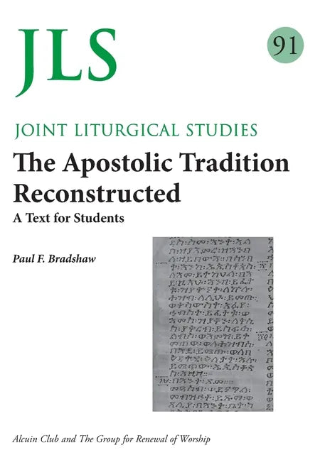 JLS 91 The Apostolic Tradition Reconstructed: A Text for Students - Paperback