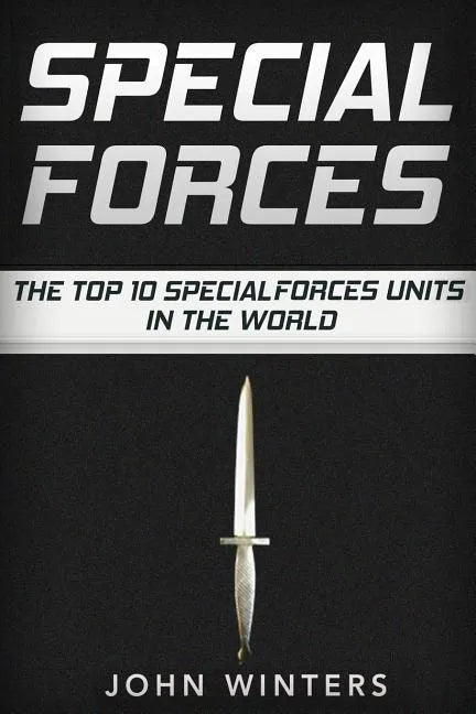 Special Forces: The Top 10 Special Forces Units In The World - Paperback
